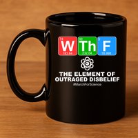 WTHF WTF The Element of Outraged Disbelief March For Science 11oz C Handle Ceramic Mug