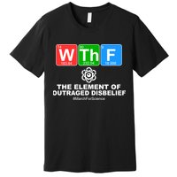 WTHF WTF The Element of Outraged Disbelief March For Science Premium T-Shirt
