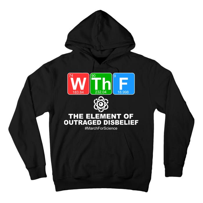 WTHF WTF The Element of Outraged Disbelief March For Science Tall Hoodie