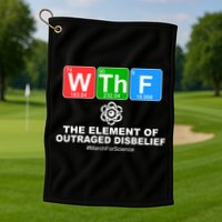 WTHF WTF The Element of Outraged Disbelief March For Science Golf Towel