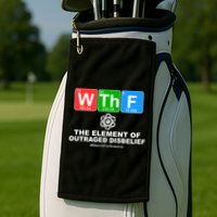 WTHF WTF The Element of Outraged Disbelief March For Science Golf Towel