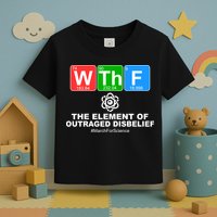 WTHF WTF The Element of Outraged Disbelief March For Science Toddler T-Shirt