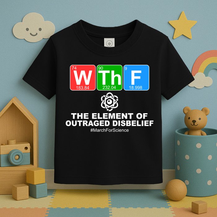 WTHF WTF The Element of Outraged Disbelief March For Science Toddler T-Shirt