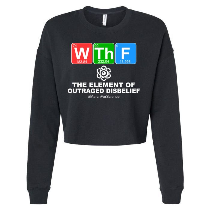 WTHF WTF The Element of Outraged Disbelief March For Science Cropped Pullover Crew