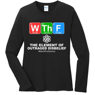 WTHF WTF The Element of Outraged Disbelief March For Science Ladies Long Sleeve Shirt