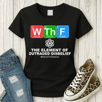 WTHF WTF The Element of Outraged Disbelief March For Science Womens T-Shirt