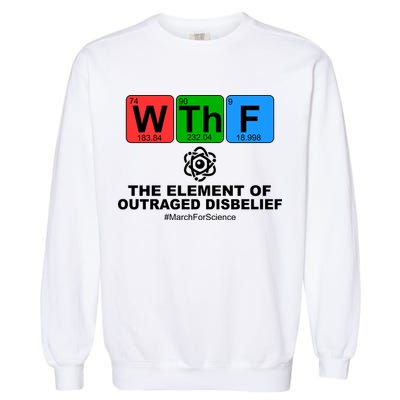 WTHF WTF The Element of Outraged Disbelief March For Science Garment-Dyed Sweatshirt