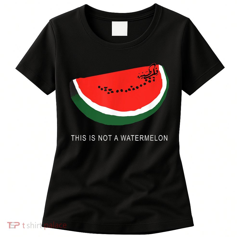 Watermelon This Is Not A Watermelon Palestine Collection Womens T-Shirt