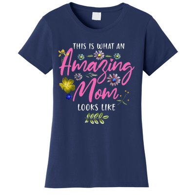 Womens This Is What An Amazing Mom Looks Like Mother's Day Women's T-Shirt