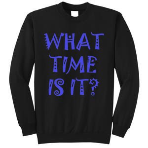 What Time Is It Sweatshirt