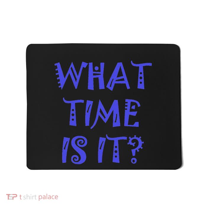 What Time Is It Mousepad