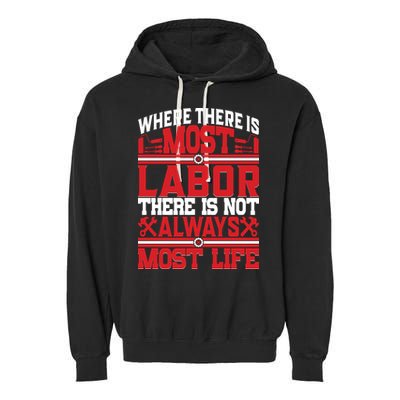 Where The Is Most Labor There Is Not Always Nost Life Labor Day Gift Garment-Dyed Fleece Hoodie