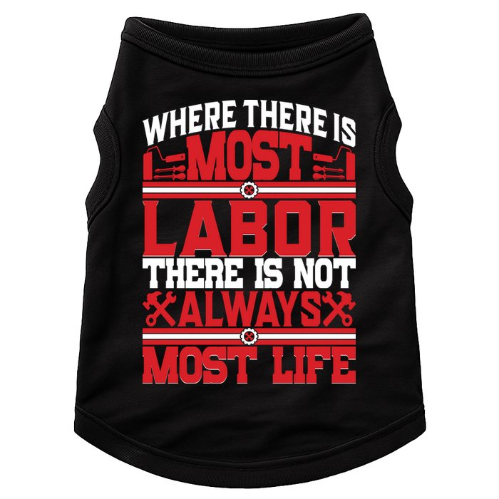 Where The Is Most Labor There Is Not Always Nost Life Labor Day Gift Doggie Tank