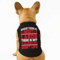 Where The Is Most Labor There Is Not Always Nost Life Labor Day Gift Doggie Tank