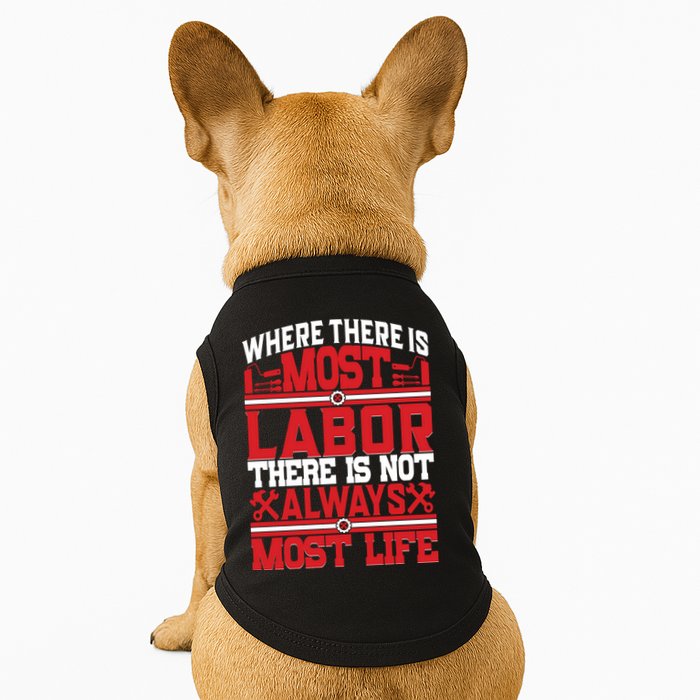 Where The Is Most Labor There Is Not Always Nost Life Labor Day Gift Doggie Tank