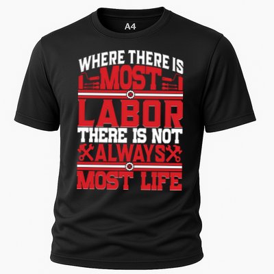 Where The Is Most Labor There Is Not Always Nost Life Labor Day Gift Performance Shirt