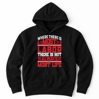 Where The Is Most Labor There Is Not Always Nost Life Labor Day Gift Hoodie