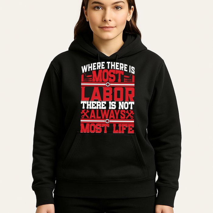 Where The Is Most Labor There Is Not Always Nost Life Labor Day Gift Hoodie