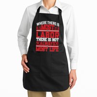 Where The Is Most Labor There Is Not Always Nost Life Labor Day Gift Apron