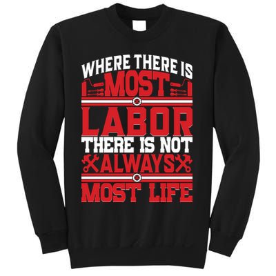 Where The Is Most Labor There Is Not Always Nost Life Labor Day Gift Sweatshirt