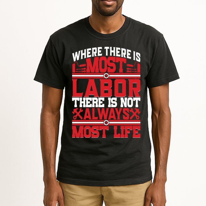 Where The Is Most Labor There Is Not Always Nost Life Labor Day Gift Tall T-Shirt