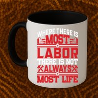 Where The Is Most Labor There Is Not Always Nost Life Labor Day Gift Mug