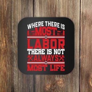 Where The Is Most Labor There Is Not Always Nost Life Labor Day Gift Coaster