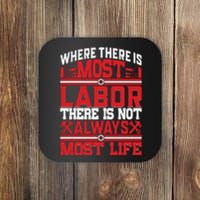 Where The Is Most Labor There Is Not Always Nost Life Labor Day Gift Coaster