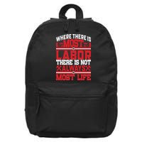 Where The Is Most Labor There Is Not Always Nost Life Labor Day Gift 16 in Basic Backpack