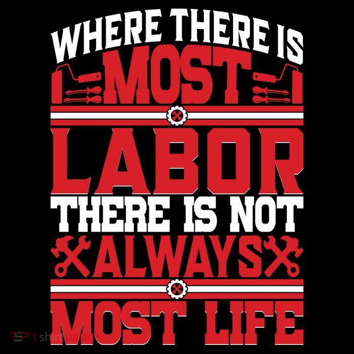 Where The Is Most Labor There Is Not Always Nost Life Labor Day Gift Magnet