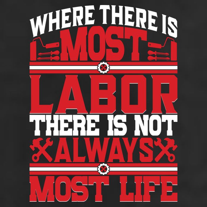 Where The Is Most Labor There Is Not Always Nost Life Labor Day Gift 25L Jumbo Tote