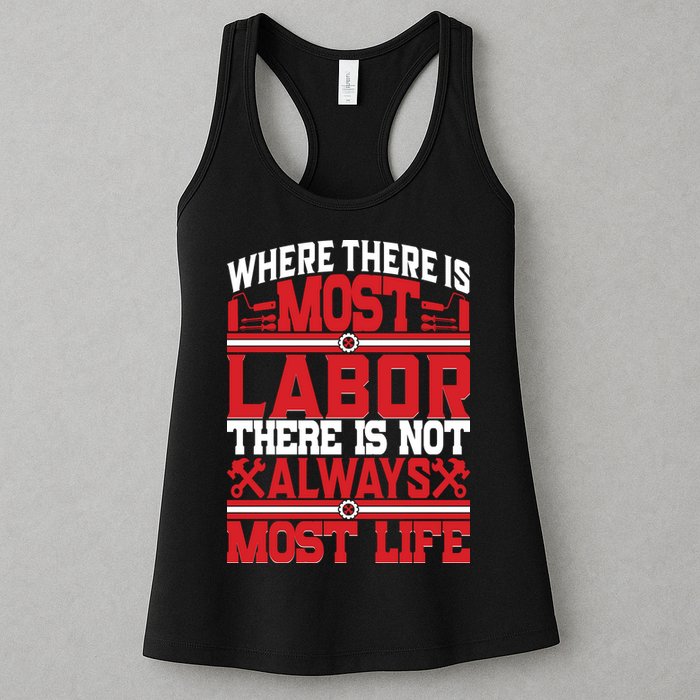 Where The Is Most Labor There Is Not Always Nost Life Labor Day Gift Womens Tank Top
