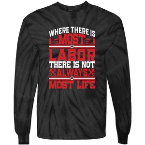 Where The Is Most Labor There Is Not Always Nost Life Labor Day Gift Tie-Dye Long Sleeve Shirt