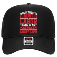 Where The Is Most Labor There Is Not Always Nost Life Labor Day Gift Trucker Hat