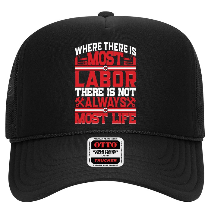 Where The Is Most Labor There Is Not Always Nost Life Labor Day Gift Trucker Hat