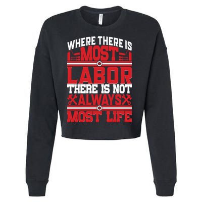 Where The Is Most Labor There Is Not Always Nost Life Labor Day Gift Cropped Pullover Crew