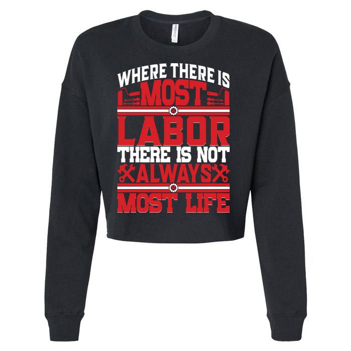 Where The Is Most Labor There Is Not Always Nost Life Labor Day Gift Cropped Pullover Crew