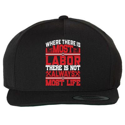 Where The Is Most Labor There Is Not Always Nost Life Labor Day Gift Wool Snapback Cap