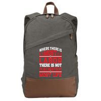 Where The Is Most Labor There Is Not Always Nost Life Labor Day Gift Cotton Canvas Backpack