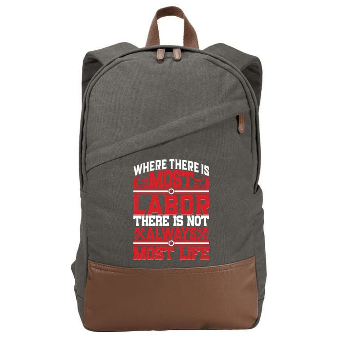 Where The Is Most Labor There Is Not Always Nost Life Labor Day Gift Cotton Canvas Backpack