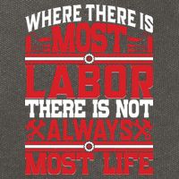 Where The Is Most Labor There Is Not Always Nost Life Labor Day Gift Cotton Canvas Backpack