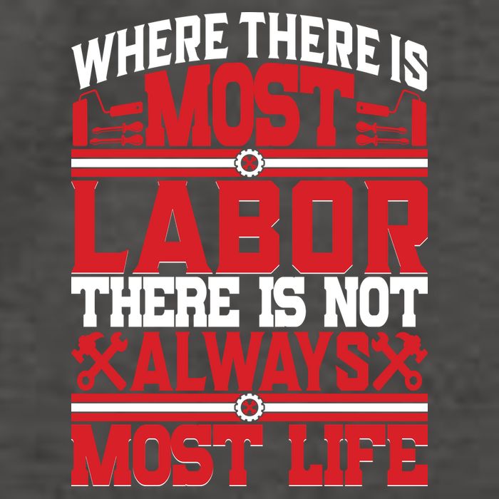 Where The Is Most Labor There Is Not Always Nost Life Labor Day Gift Vector Backpack