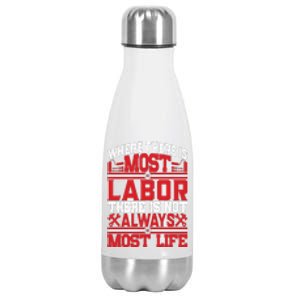 Where The Is Most Labor There Is Not Always Nost Life Labor Day Gift Stainless Steel Insulated Water Bottle