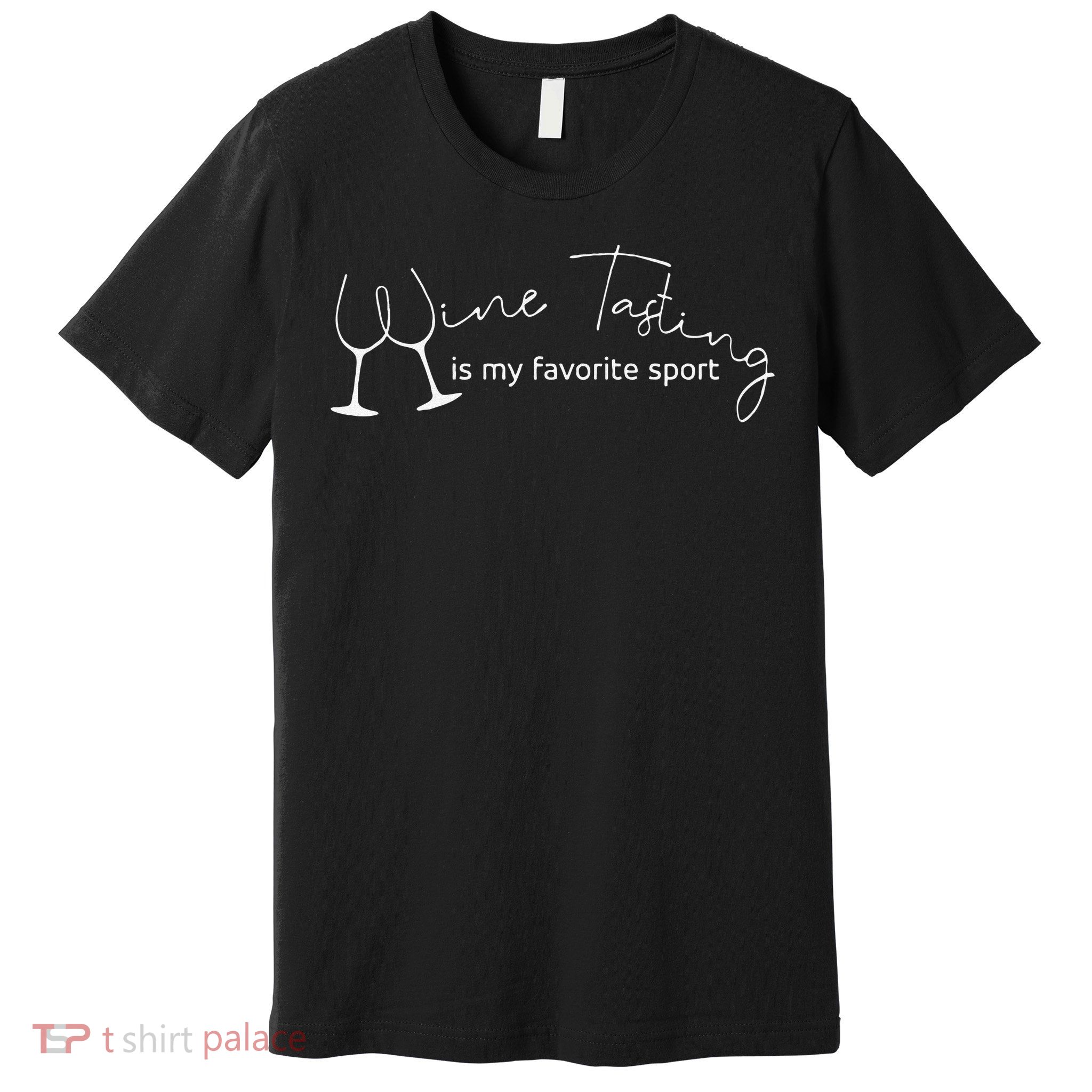 Wine Tasting is My Favorite Sport Funny Wine Drinking Lover Gift Premium T-Shirt