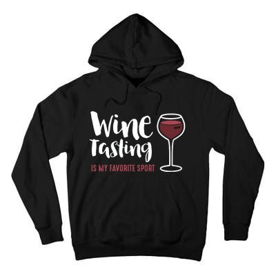 Wine Tasting Is My Favorite Sport Funny Wine Drinking Tall Hoodie