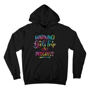 Warning Trip In Progress Trip Vacation Tie Dye Tall Hoodie