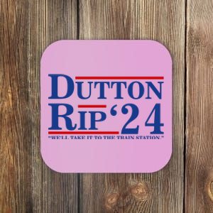 Dutton Rip 2024 We’ll Take It To The Train Station DuttonRip 2024 Coaster