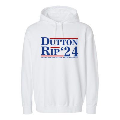 Dutton Rip 2024 We’ll Take It To The Train Station DuttonRip 2024 Garment-Dyed Fleece Hoodie