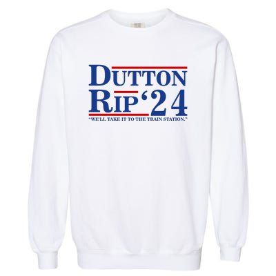 Dutton Rip 2024 We’ll Take It To The Train Station DuttonRip 2024 Garment-Dyed Sweatshirt