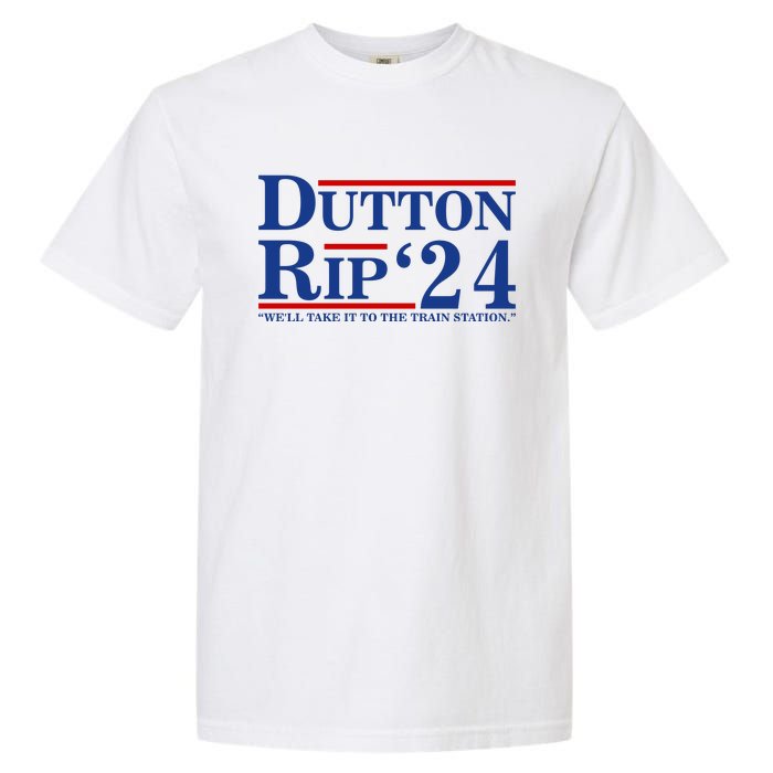 Dutton Rip 2024 We’ll Take It To The Train Station DuttonRip 2024 Garment-Dyed Heavyweight T-Shirt